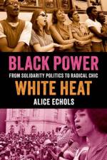 Black Power, White Heat af Alice (Professor of History Echols