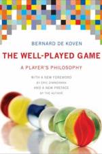 The Well-Played Game af Bernard De Koven