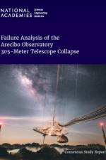 Failure Analysis of the Arecibo Observatory 305-Meter Telescope Collapse af Engineering National Academies of Sciences