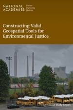Constructing Valid Geospatial Tools for Environmental Justice af Engineering National Academies of Sciences