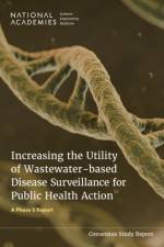 Increasing the Utility of Wastewater-Based Disease Surveillance for Public Health Action af Engineering National Academies of Sciences