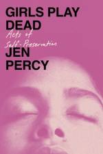 Girls Play Dead af Jen Percy