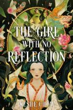 The Girl With No Reflection af Keshe Chow