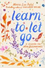 Learn to Let Go af Meera Lee Patel