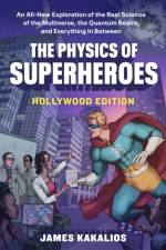 The Physics of Superheroes, Hollywood Edition af James Kakalios