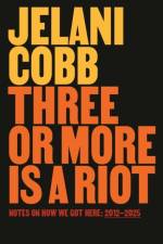 Three or More Is a Riot af Jelani Cobb