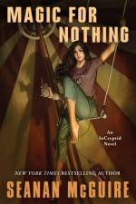 Magic for Nothing af Seanan McGuire