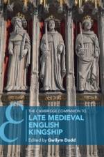 The Cambridge Companion to Late Medieval English Kingship
