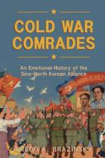 Cold War Comrades af Gregg A. (George Washington University Brazinsky