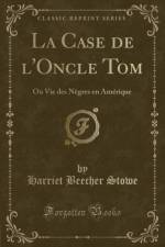 La Case de l'Oncle Tom af Harriet Beecher Stowe