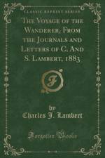The Voyage of the Wanderer, from the Journals and Letters of C. and S. Lambert, 1883 (Classic Reprint) af Charles J. Lambert