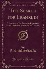 The Search for Franklin af Frederick Schwatka