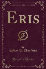 Eris (Classic Reprint) af Robert W. Chambers
