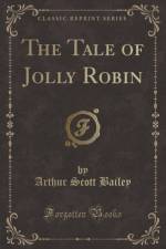 The Tale of Jolly Robin (Classic Reprint) af Arthur Scott Bailey