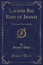 Lachmi Bai Rani of Jhansi af Michael White