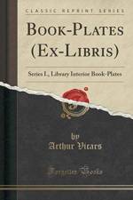 Book-Plates (Ex-Libris): Series I., Library Interior Book-Plates (Classic Reprint) af Arthur Vicars