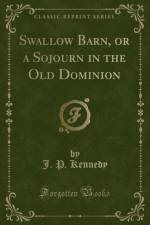 Swallow Barn, or a Sojourn in the Old Dominion (Classic Reprint) af J. P. Kennedy