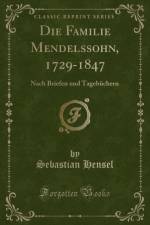 Die Familie Mendelssohn, 1729-1847: Nach Briefen und Tagebuchern (Classic Reprint) af Sebastian Hensel
