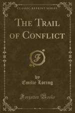 The Trail of Conflict (Classic Reprint) af Emilie Loring