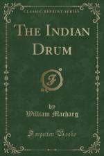 The Indian Drum (Classic Reprint) af William Macharg