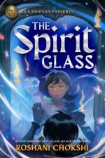 The Spirit Glass af Roshani Chokshi