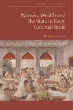 Women, Wealth and the State in Early Colonial India af Nicholas J (Assistant Professor in the Department of History Abbott