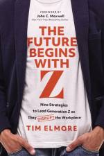 The Future Begins with Z af Tim Elmore