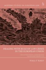 Dealing with Rule of Law Crises in the European Union af Niels F (Dublin City University Kirst