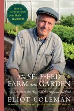 The Self-Fed Farm and Garden af Eliot Coleman