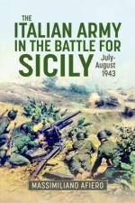 The Italian Army in the Battle for Sicily July-August 1943 af Massimiliano Afiero