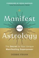 Manifest with Astrology af Debbie Frank