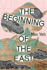 The Beginning of the East af Max Yeh
