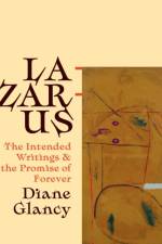Lazarus, His Intended Writings, and the Promise of Forever af Diane Glancy