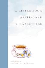 A Little Book of Self-Care for Caregivers