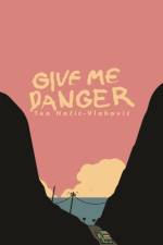 Give Me Danger af Tea Hai-Vlahovi
