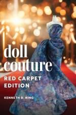 Doll Couture: Red Carpet Edition af Kenneth D. King