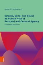 Singing, Song, and Sound as Human Acts of Personal and Cultural Agency