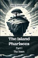 The Island Pharisees Part I The Town af John Galsworthy