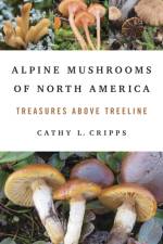 Alpine Mushrooms of North America af Cathy Cripps