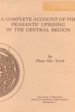 A Complete Account of the Peasants' Uprising in the Central Region af Phan Chu Trinh