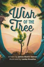 Wish Of The Tree af James Butch Tanner