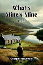 What's Mine's Mine Vol. I af George Macdonald