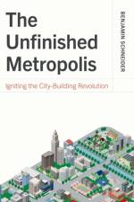 The Unfinished Metropolis af Benjamin Schneider