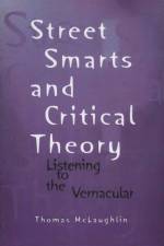 Street Smarts and Critical Theory af Thomas McLaughlin