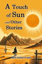 A Touch of Sun and Other Stories af Mary Hallock Foote