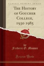 The History of Goucher College, 1930 1985 (Classic Reprint) af Frederic O. Musser