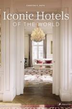 Iconic Hotels of the World af Carsten K. Rath