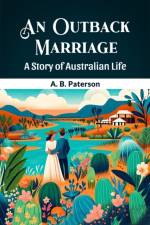 An Outback Marriage A Story Of Australian Life af A B Paterson