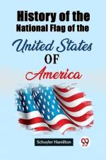 History of the National Flag of the United States of America af Schuyler Hamilton