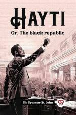 Hayti Or, The black republic af Sir Spenser St John